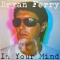 Bryan Ferry — In Your Mind