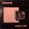Chrome — Raining Milk